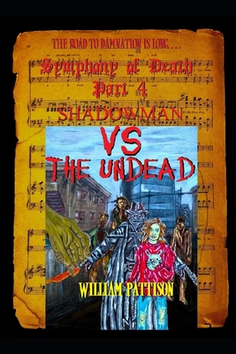 Symphony of Death Part 4: Shadowman VS the Undead - Morrison, K R (Editor), and Pattison, William