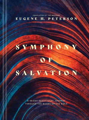 Symphony of Salvation: A 60-Day Devotional Journey Through the Books of the Bible - Peterson, Eugene H