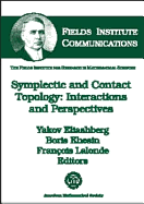Symplectic and Contact Topology: Interactions and Perspectives - Fields Institute for Research in Mathematical Sciences, and Eliashberg, Yakov