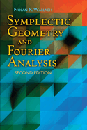 Symplectic Geometry and Fourier Analysis: Second Edition