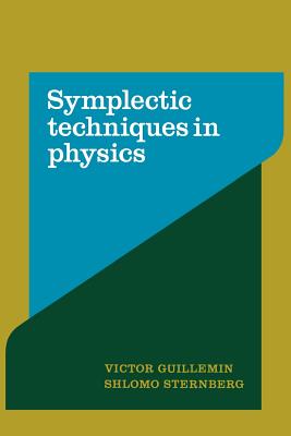 Symplectic Techniques in Physics - Guillemin, Victor, and Sternberg, Shlomo