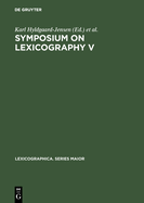 Symposium on Lexicography V: Proceedings of the Fifth International Symposium on Lexicography May 3-5, 1990 at the University of Copenhagen