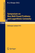 Symposium on Non-Well-Posed Problems and Logarithmic Convexity: Held in Heriot-Watt University, Edinburgh /Scotland, March 22 - 24, 1972