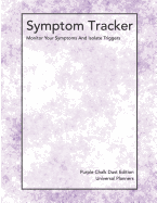 Symptom Tracker - Purple Chalk Dust Edition: Monitor Your Symptoms and Isolate Triggers