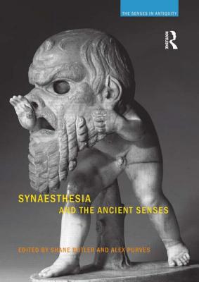 Synaesthesia and the Ancient Senses - Butler, Shane (Editor), and Purves, Alex (Editor)