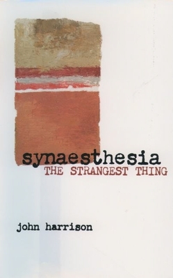 Synaesthesia: The Strangest Thing - Harrison, John