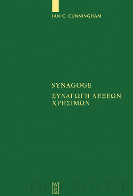 Synagoge: [Synagoge Lexeon Chresimon] Texts of the Original Version and of Ms. B - Cunningham, Ian C (Editor)