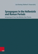 Synagogues in the Hellenistic and Roman Periods: Archaeological Finds, New Methods, New Theories