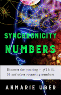 Synchronicity Numbers: Discover the Meaning of 11:11, 33 and Other Recurring Numbers