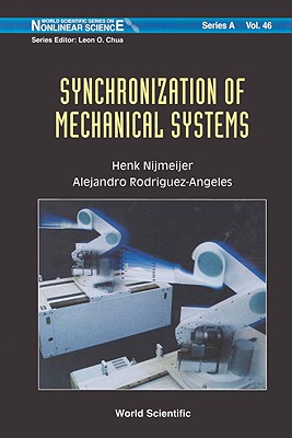 Synchronization of Mechanical Systems - Nijmeijer, Henk, and Rodriguez-Angeles, Alejandro
