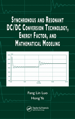 Synchronous and Resonant DC/DC Conversion Technology, Energy Factor, and Mathematical Modeling - Luo, Fang Lin