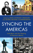 Syncing the Americas: Jos? Mart? and the Shaping of National Identity
