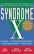 Syndrome X: The Complete Nutritional Program to Prevent and Reverse Insulin Resistance