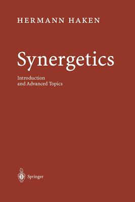 Synergetics: Introduction and Advanced Topics - Haken, Hermann
