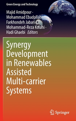 Synergy Development in Renewables Assisted Multi-carrier Systems - Amidpour, Majid (Editor), and Ebadollahi, Mohammad (Editor), and Jabari, Farkhondeh (Editor)