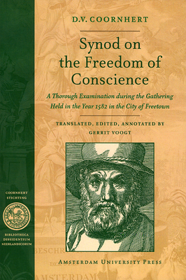 Synod on the Freedom of Conscience - Coornhert, Dirck, and Voogt, Gerrit (Editor)