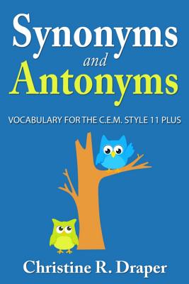 Synonyms and Antonyms: Vocabulary for the C.E.M. Style 11 Plus - Draper, Christine R