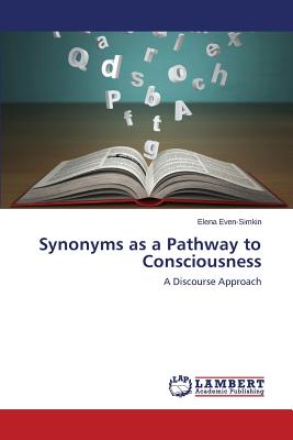 Synonyms as a Pathway to Consciousness - Even-Simkin Elena