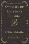 Synopses of Dickens's Novels (Classic Reprint)