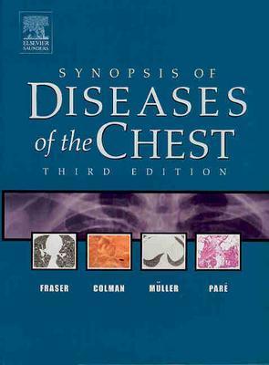 Synopsis of Diseases of the Chest - Muller, Nestor L, MD, PhD, and Fraser, Richard S, MD, and Colman, Neil C, MD