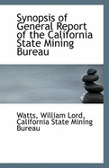 Synopsis of General Report of the California State Mining Bureau