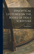 Synoptical Lectures on the Books of Holy Scripture