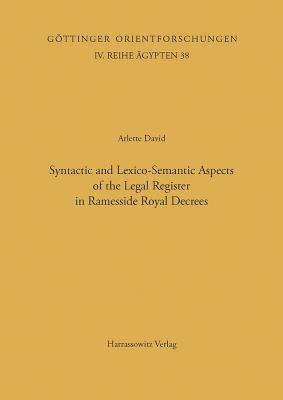 Syntactic and Lexico-Semantic Aspects of the Legal Register in Ramesside Royal Decrees - David, Arlette