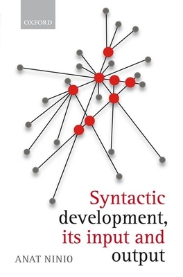Syntactic development, its input and output - Ninio, Anat