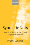 Syntactic Nuts: Hard Cases, Syntactic Theory, and Language Acquisition