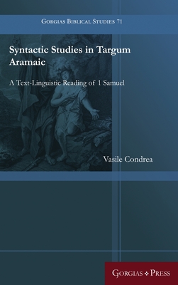 Syntactic Studies in Targum Aramaic: A Text-Linguistic Reading of 1 Samuel - Condrea, Vasile