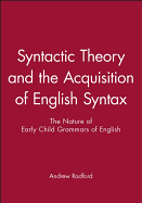Syntactic Theory and the Acquisition of English Syntax: An Introduction