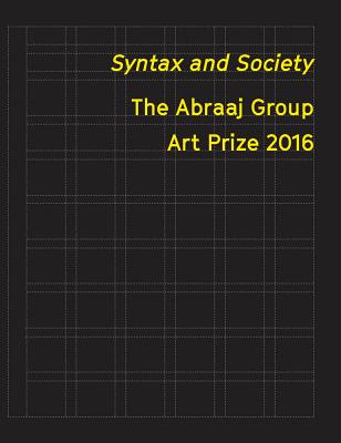 Syntax and Society - The Abraaj Group Art Prize 2016 - Haq, Nav