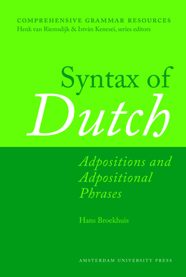 Syntax of Dutch: Adpositions and Adpositional Phrases - Broekhuis, Hans