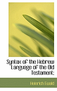 Syntax of the Hebrew Language of the Old Testament;