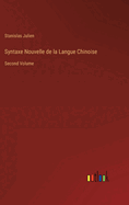 Syntaxe Nouvelle de la Langue Chinoise: Second Volume