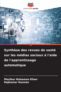 Synth?se des revues de sant? sur les m?dias sociaux ? l'aide de l'apprentissage automatique