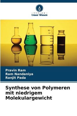 Synthese von Polymeren mit niedrigem Molekulargewicht - Ram, Pravin, and Nandaniya, Ram, and Pada, Ranjit