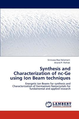 Synthesis and Characterization of NC-GE Using Ion Beam Techniques - Nelamarri, Srinivasa Rao, and Pathak, Anand P