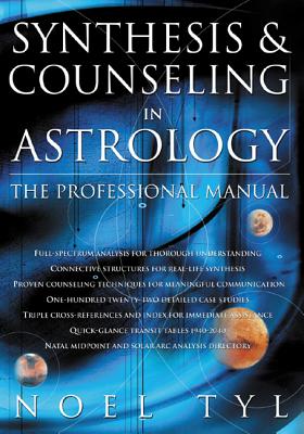 Synthesis & Counseling in Astrology: The Professional Manual - Tyl, Noel