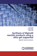 Synthesis of Biginelli reaction products using a silica gel supported
