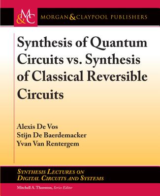 Synthesis of Quantum Circuits vs. Synthesis of Classical Reversible Circuits - De Vos, Alexis, and de Baerdemacker, Stijn, and Van Rentergem, Yvan