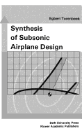 Synthesis of Subsonic Airplane Design: An Introduction to the Preliminary Design of Subsonic General Aviation and Transport Aircraft, with Emphasis on Layout, Aerodynamic Design, Propulsion and Performance