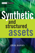 Synthetic and Structured Assets: A Practical Guide to Investment and Risk