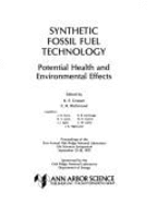 Synthetic Fossil Fuel Technology: Potential Health and Environmental Effects: Proceedings of the First Annual Oak Ridge National Laboratory Life Sciences Symposium, September 25-28, 1978 - Cowser, K E