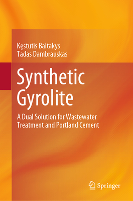 Synthetic Gyrolite: A Dual Solution for Wastewater Treatment and Portland Cement - Baltakys, Kestutis, and Dambrauskas, Tadas