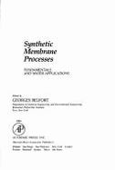 Synthetic Membrane Processes: Fundamentals and Water Applications - Belfort, Georges