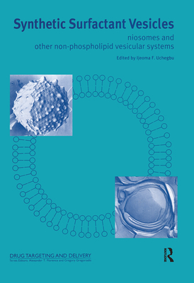 Synthetic Surfactant Vesicles: Niosomes and Other Non-Phospholipid Vesicular Systems - Uchegbu, L F