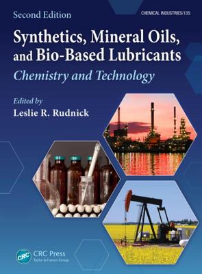 Synthetics, Mineral Oils, and Bio-Based Lubricants: Chemistry and Technology, Second Edition - Rudnick, Leslie R (Editor)