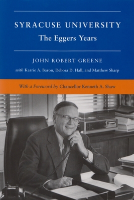 Syracuse University: Volume V: The Eggers Years - Greene, John