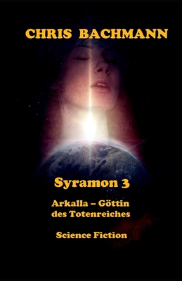 Syramon III: Arkalla - Gttin des Totenreiches - Publishing, Seemann (Editor), and Bachmann, Chris